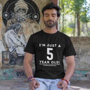 I'm Just a 5 Year Old - Men Round Neck T-shirt