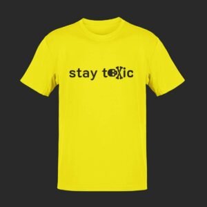 Stay toxic
