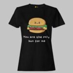 You are the only bun for me